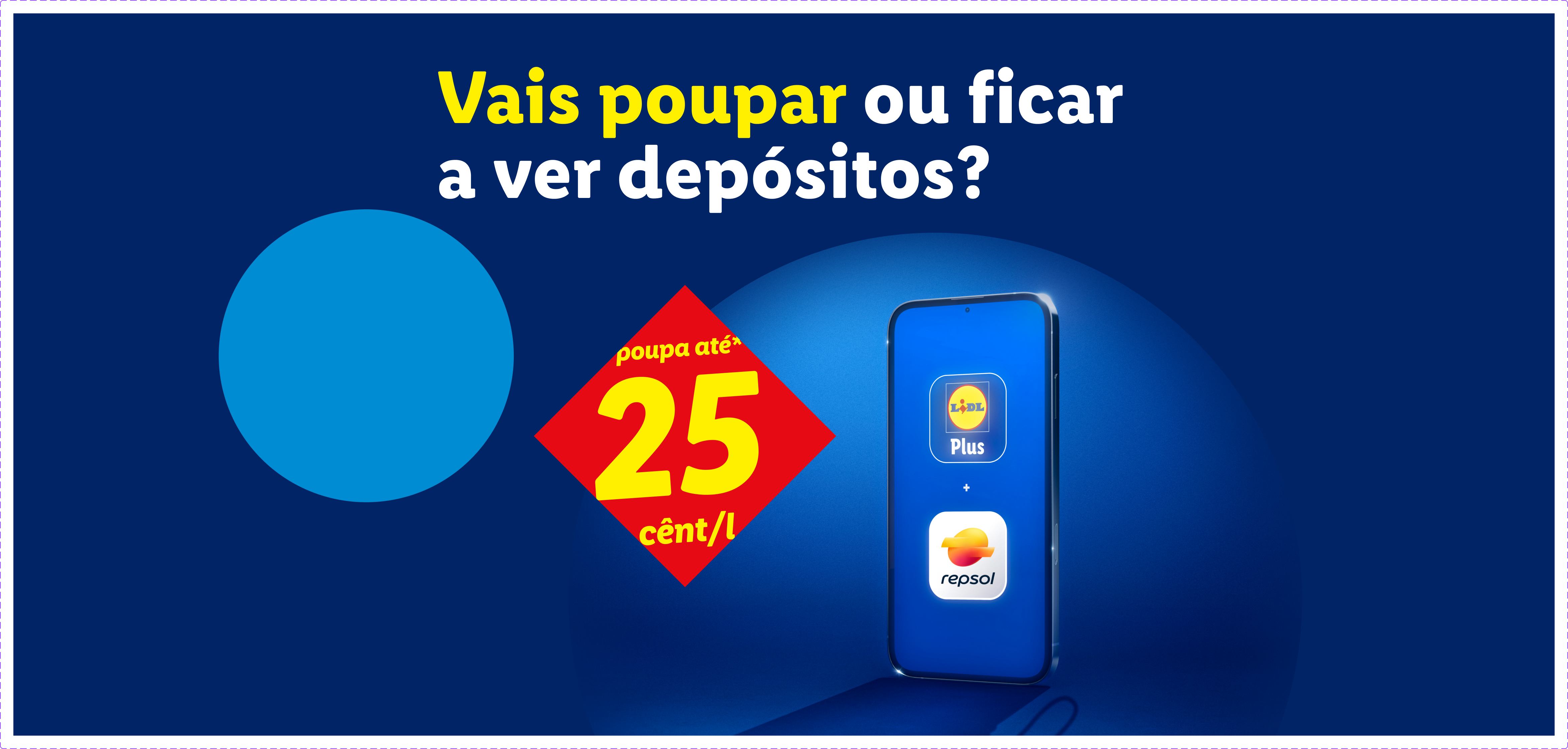 Anúncio Lidl Plus e Repsol: 'Vais poupar ou ficar a ver depósitos?' com poupança de 25 cênt/l.