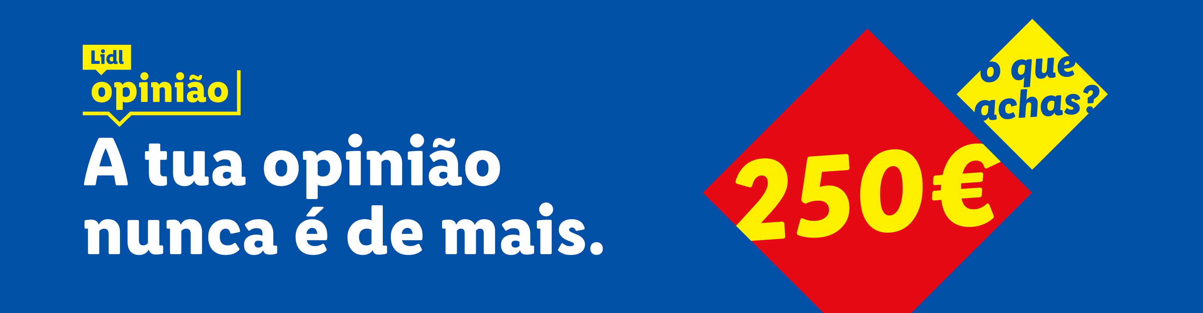 Um anúncio do Lidl com a frase 'A tua opinião nunca é demais' e um prémio de 250€.