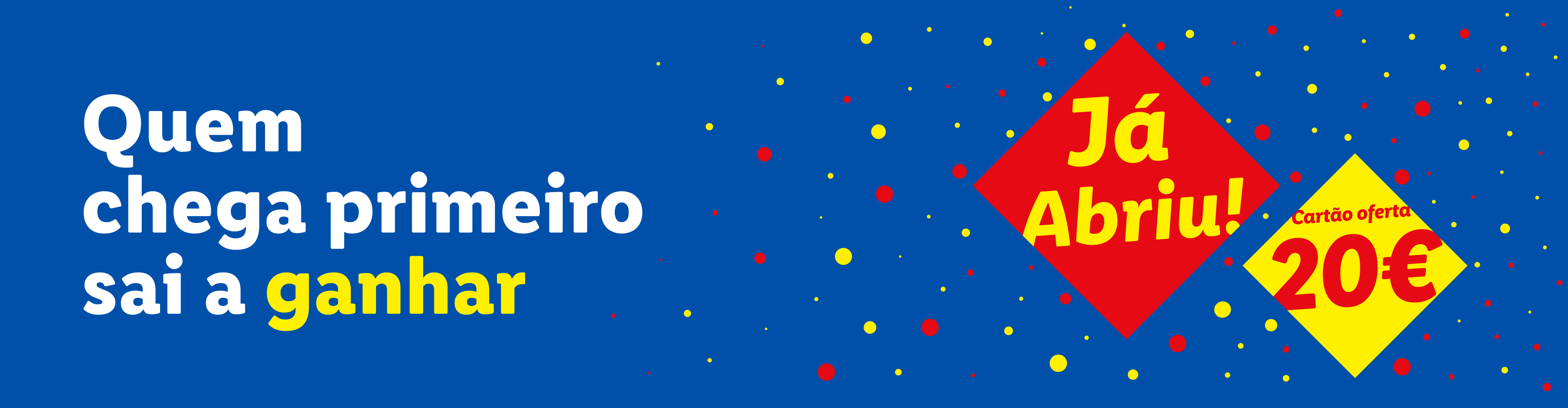 Anúncio de abertura com oferta de 20€ e a frase 'Quem chega primeiro sai a ganhar'.