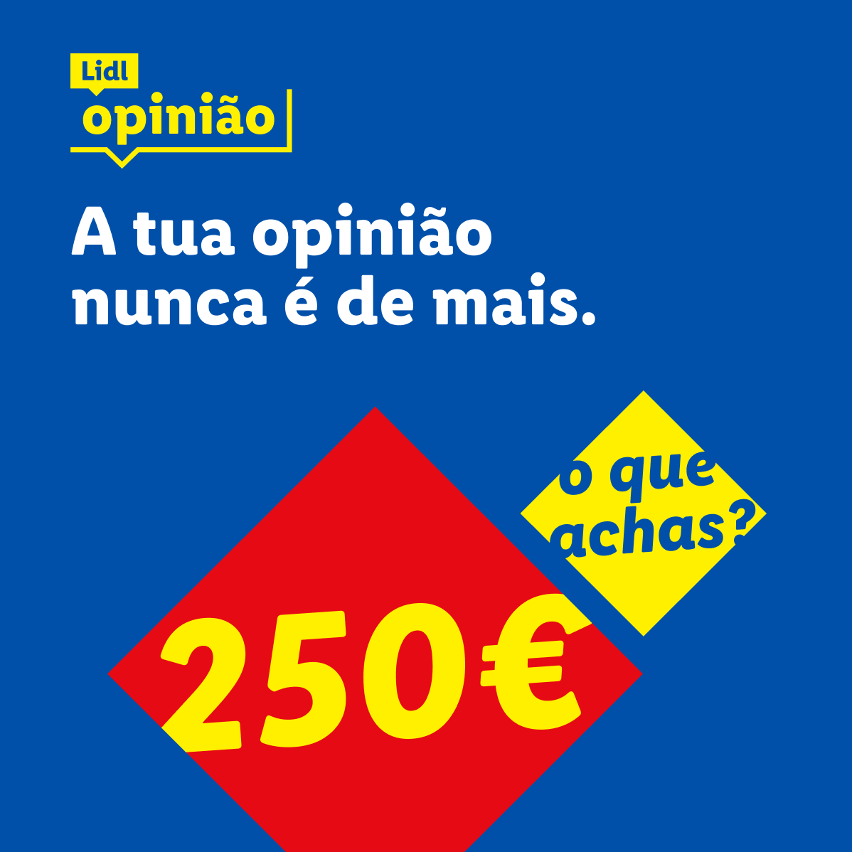 Um anúncio do Lidl com a frase 'A tua opinião nunca é demais' e um prémio de 250€.