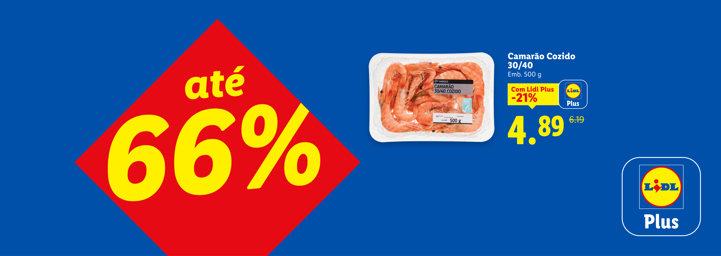 Promoção de camarão cozido 30/40 de 500g por 4,89€ com Lidl Plus, antes 6,19€, até 66% de desconto.