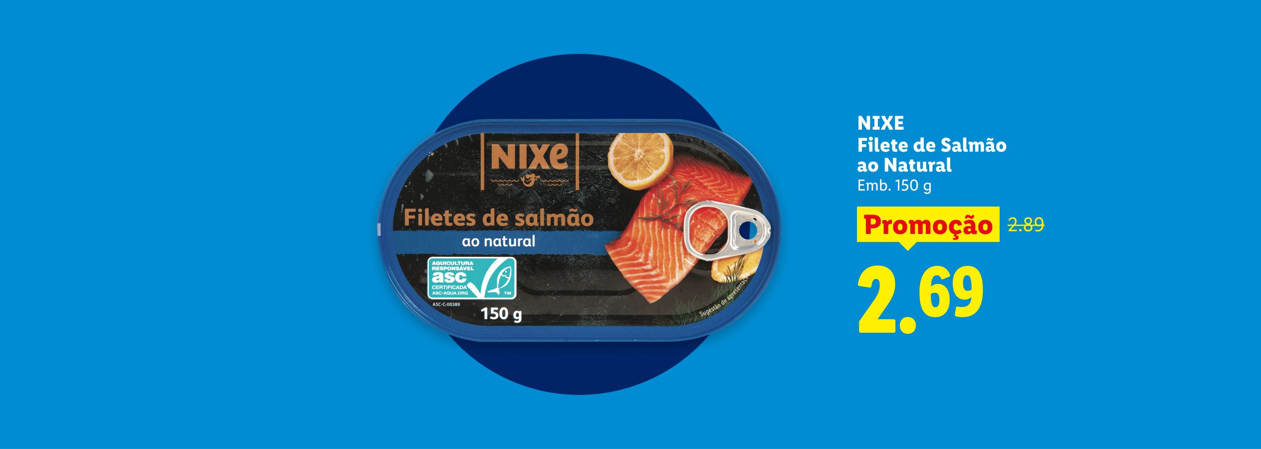 Filetes de salmão ao natural em lata de 150g, em promoção de 2,89€ para 2,69€.