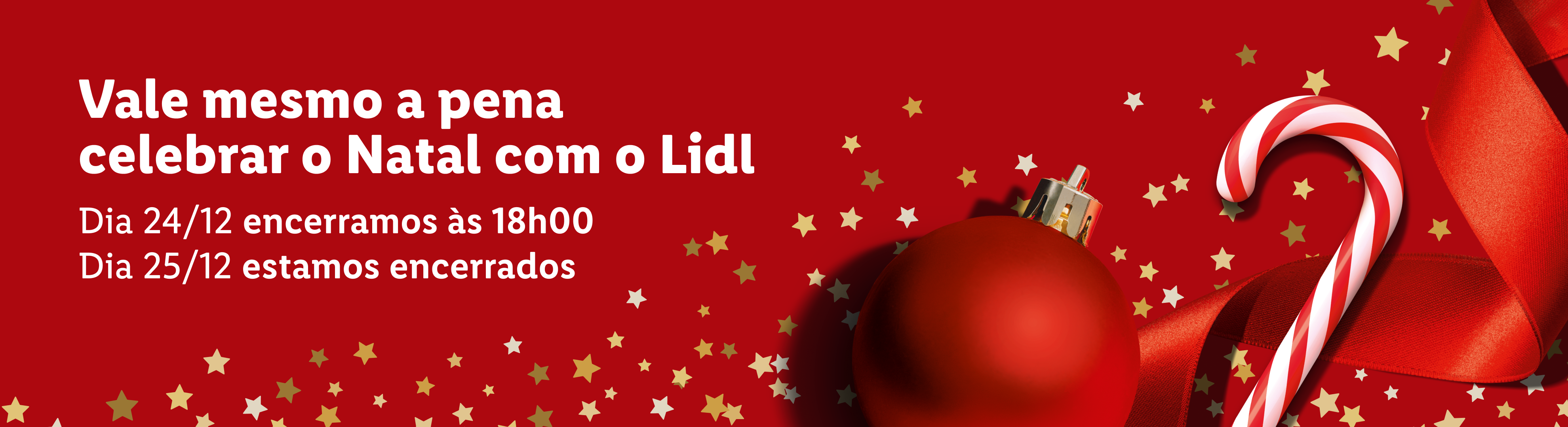Anúncio de Natal do Lidl: 'Vale mesmo a pena celebrar o Natal com o Lidl'. Dia 24/12 encerramos às 18h00, Dia 25/12 estamos encerrados.