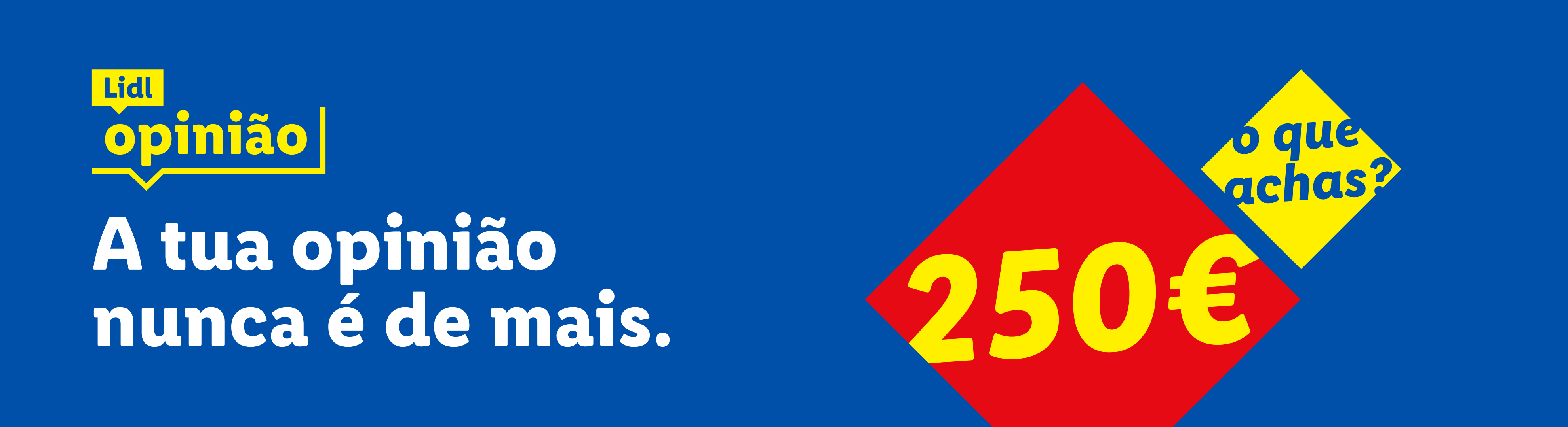 Lidl Opinião: A tua opinião nunca é demais. Ganha 250€! O que achas?