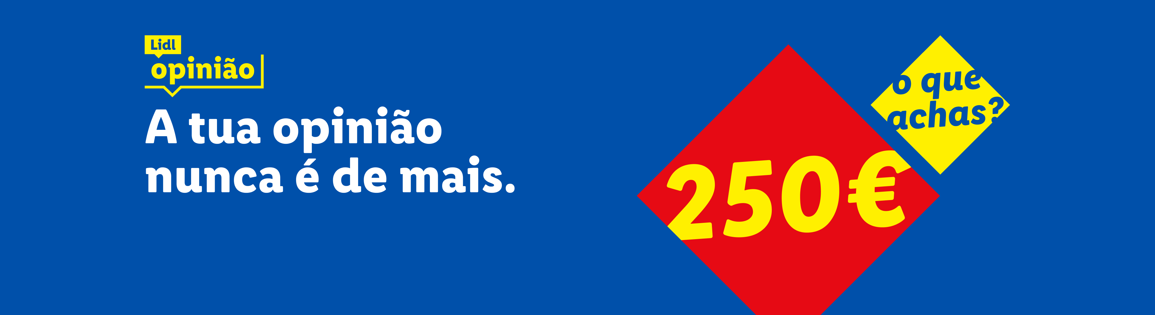 Lidl Opinião: A tua opinião nunca é demais. Ganha 250€! O que achas?