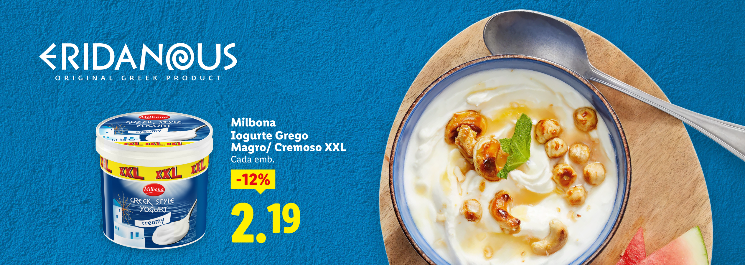 Iogurte grego cremoso XXL com 12% de desconto, agora 2,19€.