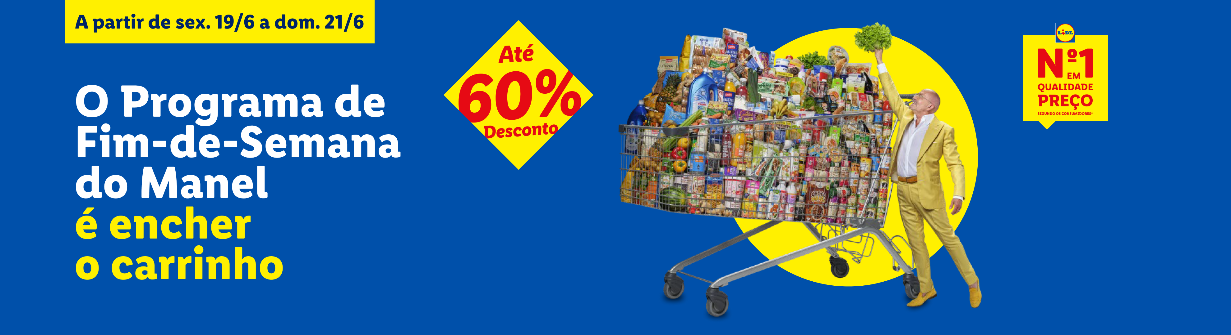 Homem com carrinho de compras cheio de produtos, com desconto de 60% e a frase 'O Programa de Fim-de-Semana do Manel é encher o carrinho'.