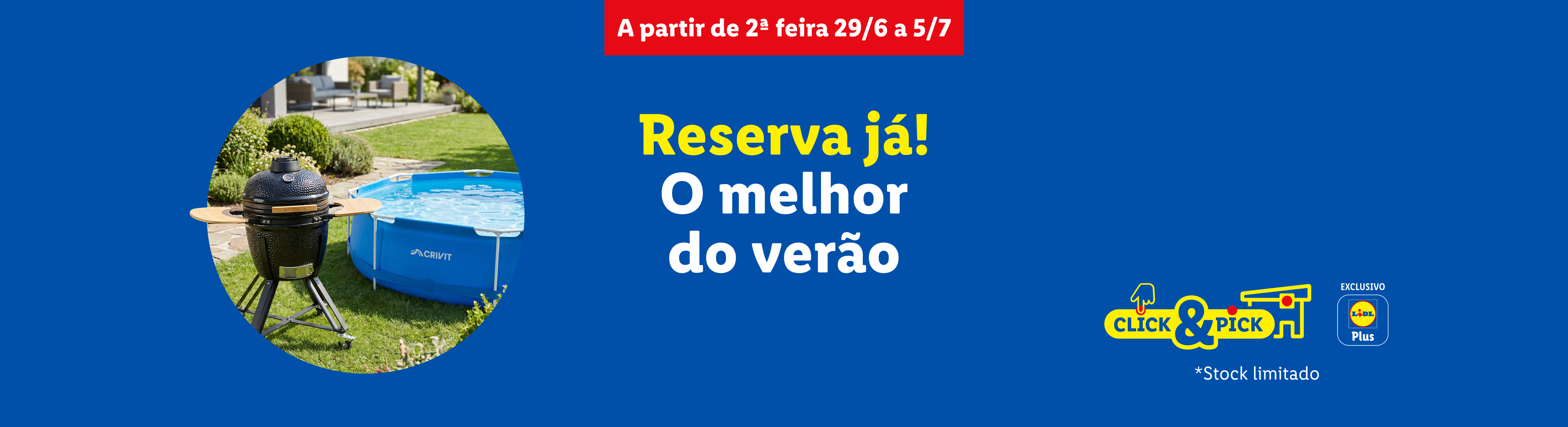 Grelhador e piscina num jardim, com texto 'Reserva já! O melhor do verão' e 'A partir de 2ª feira 29/6 a 5/7'.
