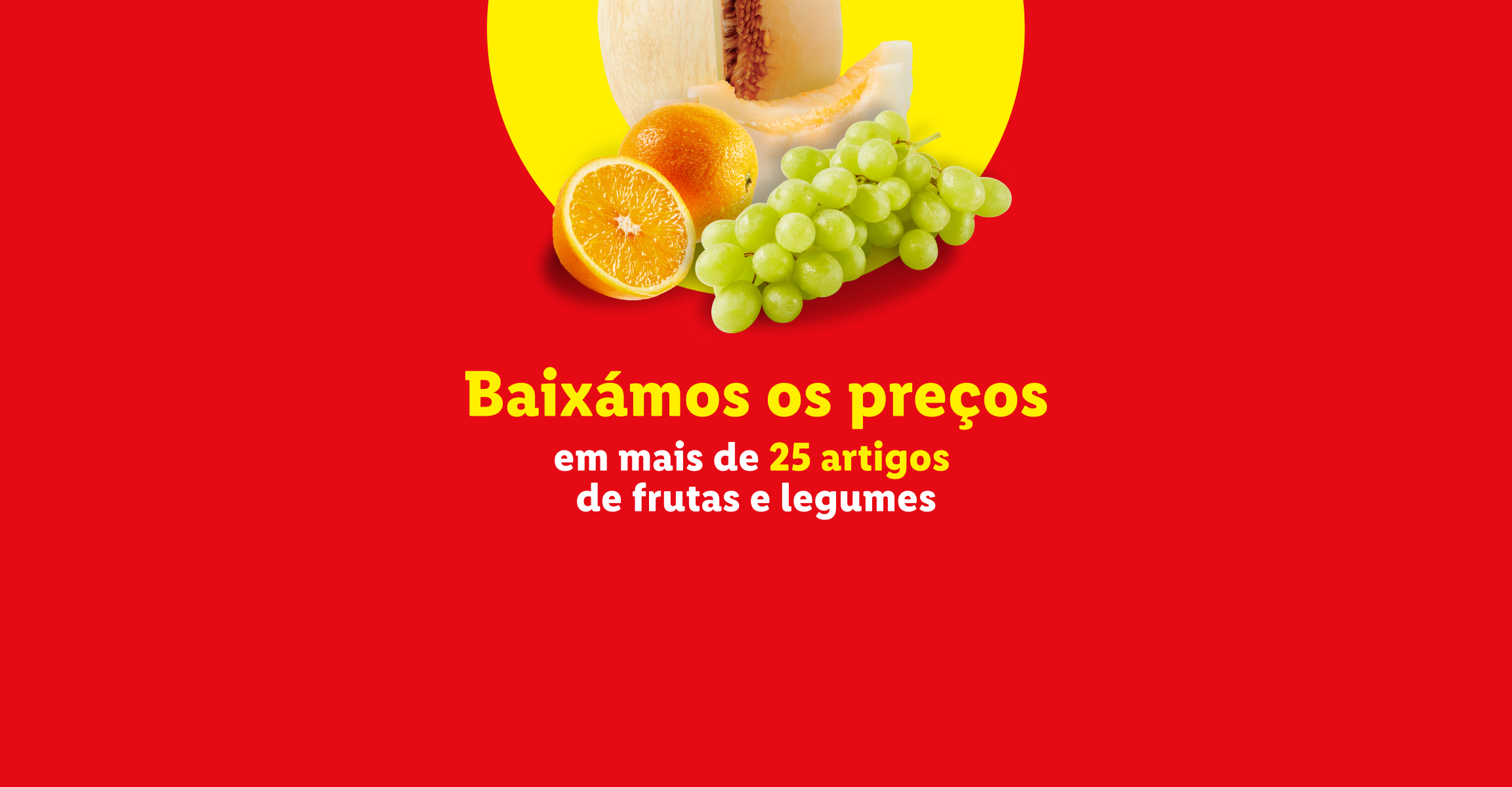 Baixámos os preços em mais de 25 artigos de frutas e legumes, incluindo melão, laranjas e uvas.