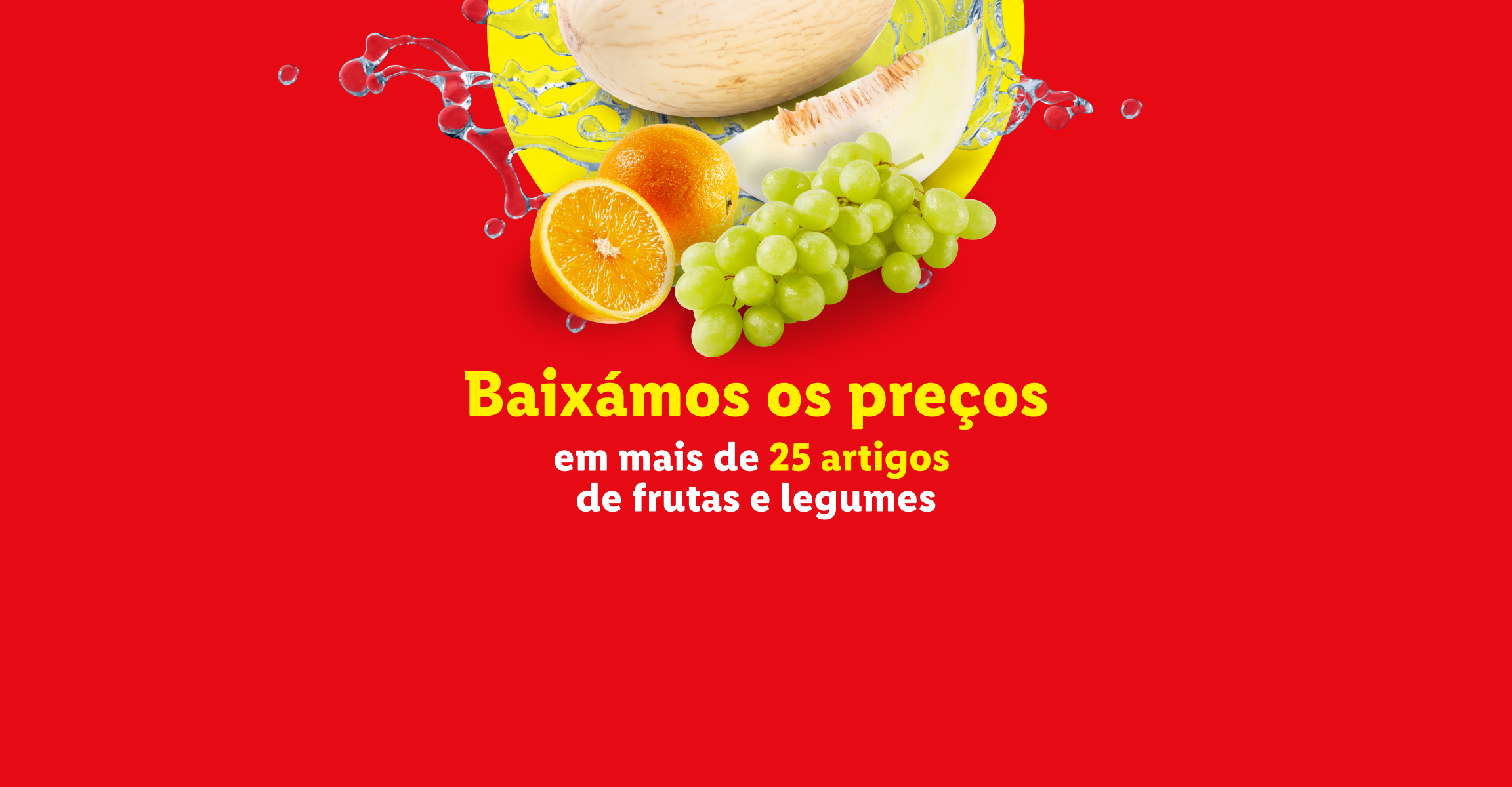 Baixámos os preços em mais de 25 artigos de frutas e legumes, com melão, laranjas e uvas.