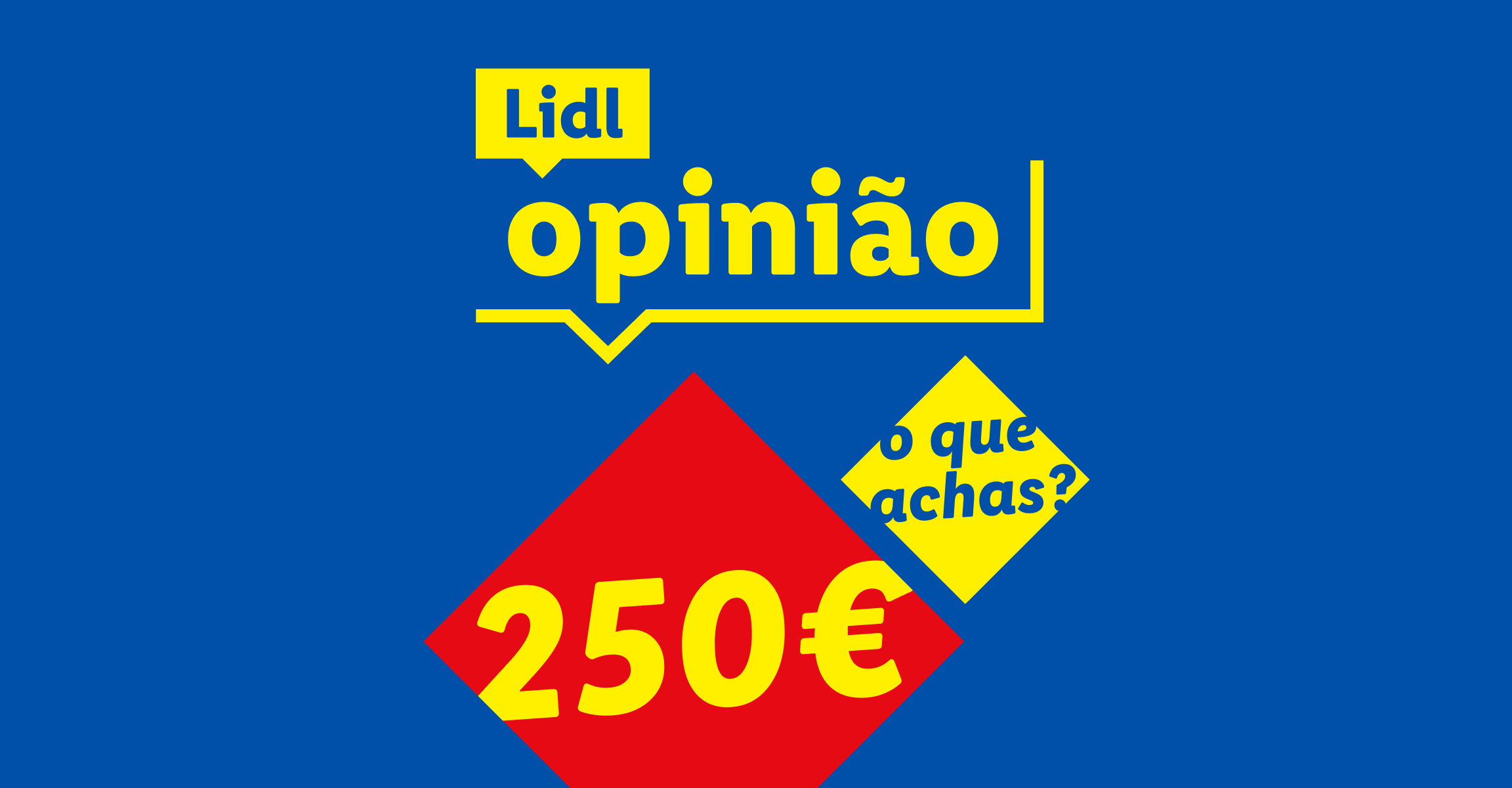 Banner promocional Lidl Opinião com o texto: Lidl opinião, o que achas? 250€