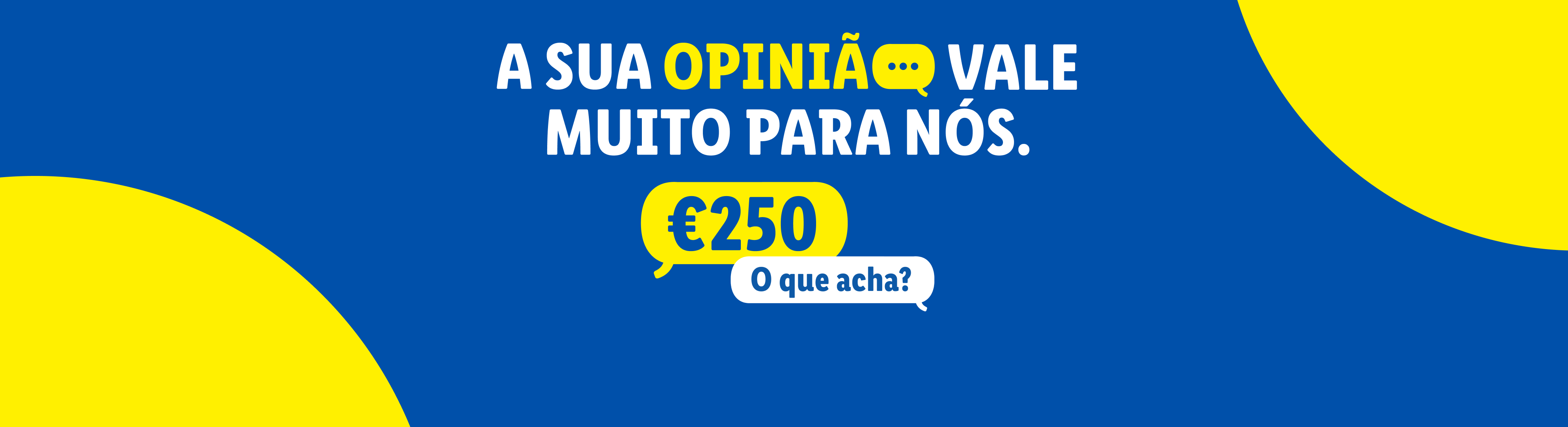 Sua opinião vale €250. O que acha?